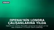 OpenAI'nin Londra Çalışanlarına Yılda Ortalama 2.3 Milyon Sterlin Maaş Ödendiği Ortaya Çıktı