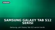 Samsung Galaxy Tab S12 Serisi Tanıtıldı: Yapay Zeka Destekli Tablet Deneyimi
