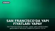 San Francisco'da Yapı Fiyatları Yapay Zeka İle Rekor Seviyeye Ulaştı: Bir Konut 10 Milyon Dolar Üzerinden Satıldı