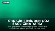 Türk Girişiminden Göz Sağlığına Yapay Zeka Destekli Yeni Yaklaşım: ENBIOSIS'ten en-TEAR