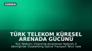 Türk Telekom Küresel Arenada Gücünü Pekiştiriyor, Network X'te Ödül Aldı