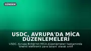 USDC, Avrupa'da MiCA Düzenlemeleri Kapsamında Önemli Elektronik Para Tokeni Olarak Sınıflandırıldı