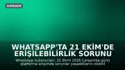 WhatsApp'ta 21 Ekim'de Erişilebilirlik Sorunu Yaşanıyor mu?