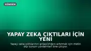 Yapay Zeka Çıktıları İçin Yeni Sunum Yöntemleri Öneriliyor