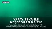 Yapay Zeka ile Keşfedilen Kritik Güvenlik Açıkları Siber Dünyada Alarm Verdi