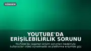 YouTube'da Erişilebilirlik Sorunu Yaşanıyor: Kullanıcılar Video Oynatmada Güçlük Çekiyor