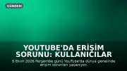 YouTube'da Erişim Sorunu: Kullanıcılar Videolara Ulaşamıyor