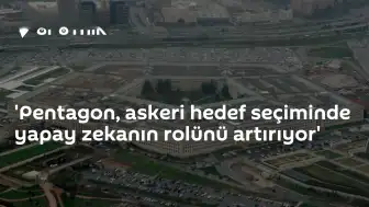 Pentagon Askeri Hedef Belirleme Süreçlerinde Yapay Zekanın Kullanımını Artırıyor