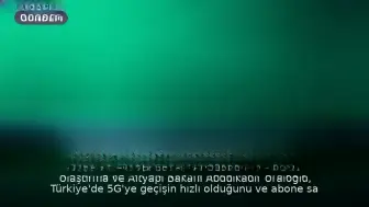 Ulaştırma Bakanı Uraloğlu: 5G Abonesi Yaklaşık 34 Milyona Ulaştı