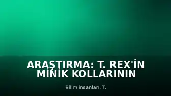 Araştırma: T. Rex'in Minik Kollarının Evrimsel Nedeni Açıklandı