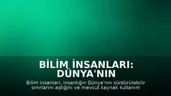 Bilim İnsanları: Dünya'nın Sürdürülebilir Sınırları Aşıldı