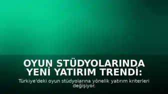 Oyun Stüdyolarında Yeni Yatırım Trendi: Kullanıcı Bağlılığı Ön Planda