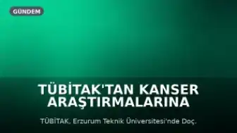 TÜBİTAK'tan Kanser Araştırmalarına Destek: Yeni Molekül Projesi Kabul Edildi