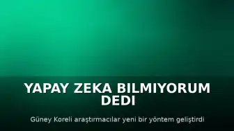 Yapay Zeka Artık "Bilmiyorum" Demeyi Öğreniyor