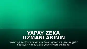 Yapay Zeka Uzmanlarının Kazançları Açıklanıyor: LLM ve Agentic AI Öne Çıkıyor