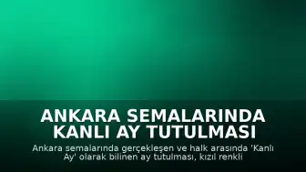 Ankara Semalarında Kanlı Ay Tutulması Gözlemlendi
