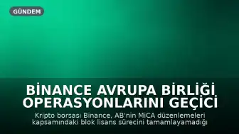 Binance Avrupa Birliği Operasyonlarını Geçici Olarak Askıya Alıyor