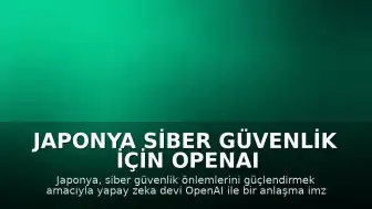 Japonya Siber Güvenlik İçin OpenAI ile Anlaşma Sağladı