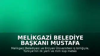 Melikgazi Belediye Başkanı Mustafa Palancıoğlu: "Türkiye'nin ilk yerli ve milli küp meteoroloji uydusunu geliştirmeye karar verdik"