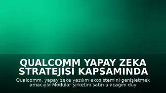 Qualcomm Yapay Zeka Stratejisi Kapsamında Modular Şirketini Satın Alıyor