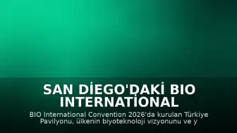 San Diego'daki BIO International Convention 2026'da Türkiye Pavilyonu Tanıtıldı