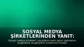 Sosyal Medya Şirketlerinden Yanıt: Yeni Düzenlemeler ve Tartışmalar