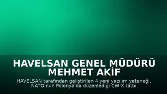 HAVELSAN Genel Müdürü Mehmet Akif Nacar: "Milli yazılımların uluslararası alanda kabul gördüğünün somut bir göstergesidir"