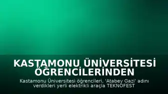 Kastamonu Üniversitesi Öğrencilerinden TEKNOFEST Hazırlığı: Atabey Gazi Elektrikli Araç Tasarlandı