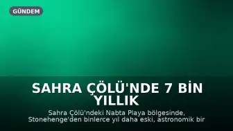 Sahra Çölü'nde 7 Bin Yıllık Astronomik Taş Çember Keşfedildi