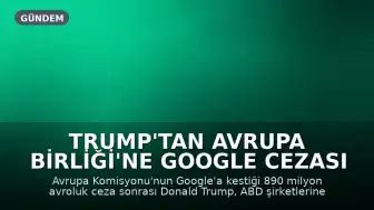 Trump'tan Avrupa Birliği'ne Google Cezası Yanıtı: 'Bedelini Ağır Ödersiniz'