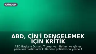 ABD, Çin'i Dengelemek İçin Kritik Bir Çip Malzemesine Yüzde 15 Gümrük Vergisi Uygulayacak