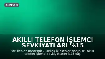 Akıllı Telefon İşlemci Sevkiyatları %15 Düştü, Sektörün Önde Gelenleri Etkilendi