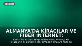 Almanya'da Kiracılar ve Fiber İnternet: Ev Sahibinin İzni Şart