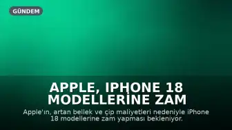 Apple, iPhone 18 Modellerine Zam Yapmayı Planlıyor