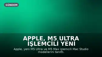 Apple, M5 Ultra İşlemcili Yeni Mac Studio'yu Tanıttı