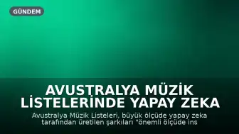 Avustralya Müzik Listelerinde Yapay Zeka Tarafından Üretilen Şarkılara Yasak Getirdi