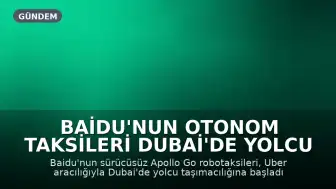 Baidu'nun Otonom Taksileri Dubai'de Yolcu Taşımacılığına Başladı