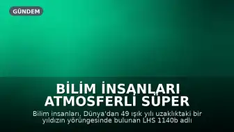 Bilim İnsanları Atmosferli Süper Gezegen Keşfetmiş Olabilir
