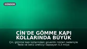Çin'de Gömme Kapı Kollarında Büyük Geri Çağırma: 4,3 Milyon Araç Etkilendi