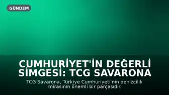 Cumhuriyet'in Değerli Simgesi: TCG Savarona
