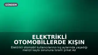 Elektrikli Otomobillerde Kışın Menzil Kaybına Çözüm Geliştirildi