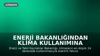Enerji Bakanlığından Klima Kullanımına Yönelik Tasarruf Uyarısı