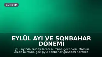 Eylül Ayı ve Sonbahar Dönemi Astrolojik Beklentiler
