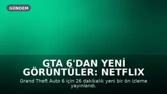 GTA 6'dan Yeni Görüntüler: Netflix Ön İzlemesinden Neler Biliniyor?