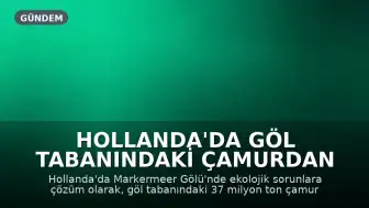 Hollanda'da Göl Tabanındaki Çamurdan 5 Yeni Ada Oluşturuldu