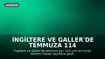 İngiltere ve Galler'de Temmuza 114 Yılın En Kurak Ayı Damga Vurdu