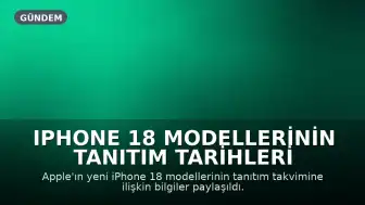 iPhone 18 Modellerinin Tanıtım Tarihleri Belli Oldu