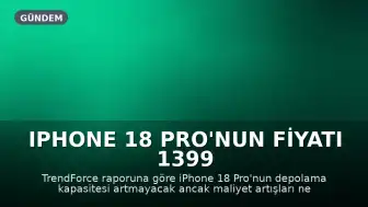 iPhone 18 Pro'nun Fiyatı 1399 Dolara Yükselebilir