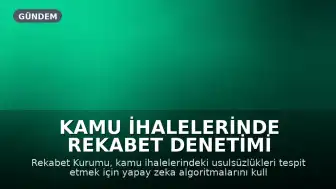 Kamu İhalelerinde Rekabet Denetimi Algoritmalarla Güçleniyor