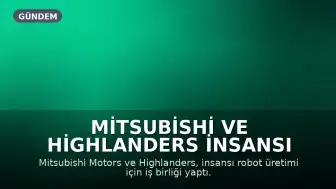 Mitsubishi ve Highlanders İnsansı Robot Üretimi İçin Güçlerini Birleştirdi